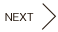 NEXT