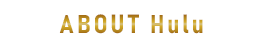 ABOUT HULU